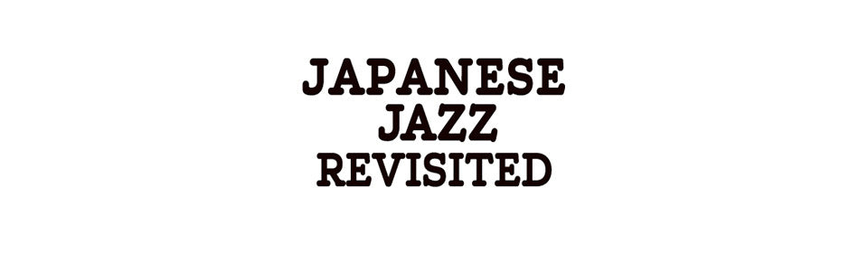 JAPANESE JAZZ REVISITED – UNIVERSAL MUSIC STORE