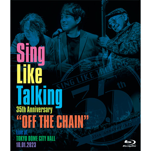 SING LIKE TALKING / Sing Like Talking 35th Anniversary "OFF THE CHAIN" Live at TOKYO DOME CITY HALL 10.01.2023【通常盤】【Blu-ray】【Blu-ray】