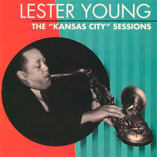レスター・ヤング / ”ザ ”カンサス・シティ” セッションズ【CD】