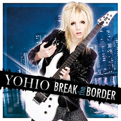 YOHIO / BREAK the BORDER~Deluxe Edition (6月26日発売)【CD】【+DVD】