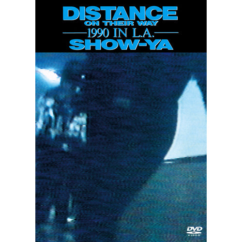 SHOW-YA / DISTANCE ON THEIR WAY -1990 IN L.A.-【DVD】