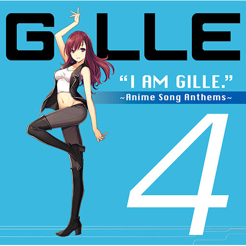 GILLE / I AM GILLE. 4 ~Anime Song Anthems~【通常盤】【CD】