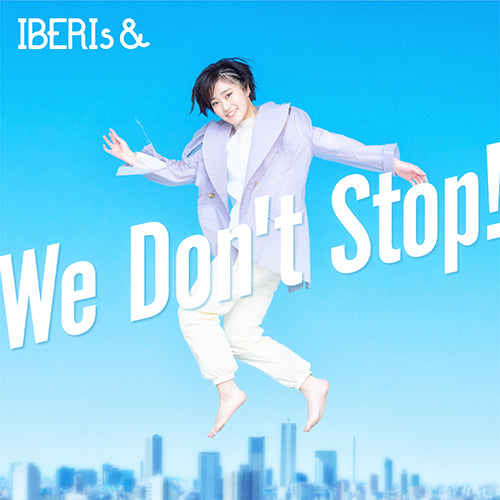 IBERIs& / We Don't Stop!【Hinano Solo ver.】【CD MAXI】