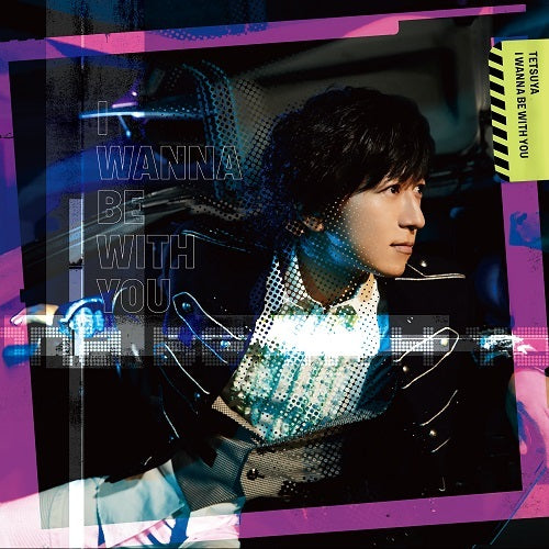 TETSUYA / I WANNA BE WITH YOU【初回限定盤A】【CD MAXI】【+DVD】【+PHOTO BOOK】