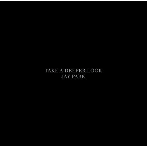 JAY PARK / TAKE A DEEPER LOOK ‐Japan Edition‐【CD】