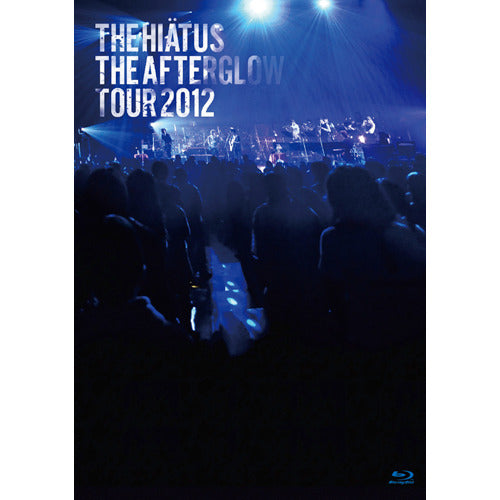 the HIATUS / The Afterglow Tour 2012【Blu-ray】