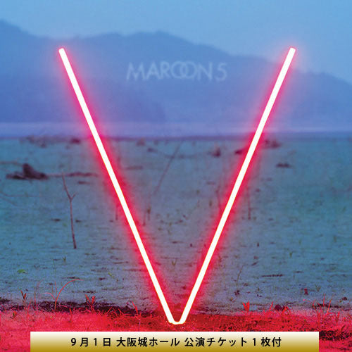 マルーン5 / V + 9月1日 大阪城ホール 公演チケット1枚【ストア限定】【数量限定】【CD】【+チケット】