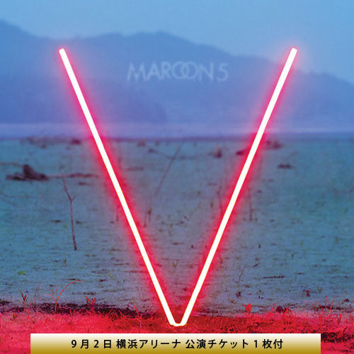 マルーン5 / V-デラックス・エディション + 9月2日 横浜アリーナ 公演チケット1枚【ストア限定】【数量限定】【CD】【+DVD】【+チケット】