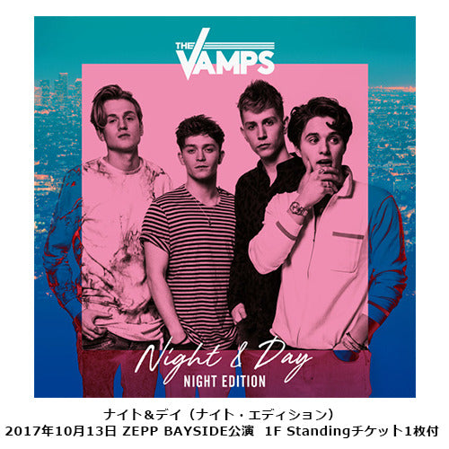 ザ・ヴァンプス / ナイト＆デイ（ナイト・エディション）【2017年10月13日（金）大阪 ZEPP BAYSIDE公演 1F Standingチケット1枚付】【CD】