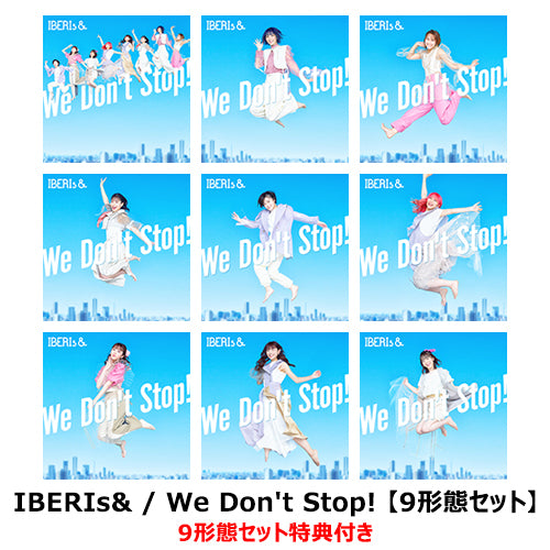 IBERIs& / We Don't Stop!【9形態セット】【CD MAXI】