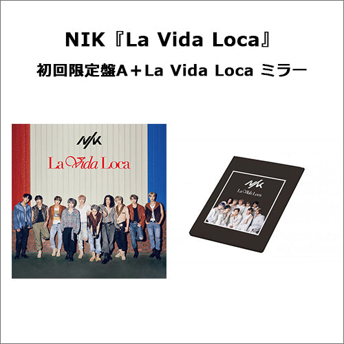 NIK / La Vida Loca【初回限定盤A＋La Vida Loca ミラー】【UNIVERSAL MUSIC STORE限定】【CD MAXI】【+DVD】【+グッズ】