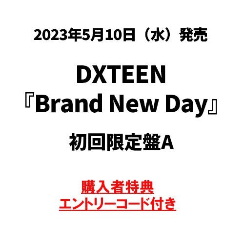 DXTEEN / Brand New Day【初回限定盤A】【エントリーコード特典付き】【CD MAXI】【+DVD】