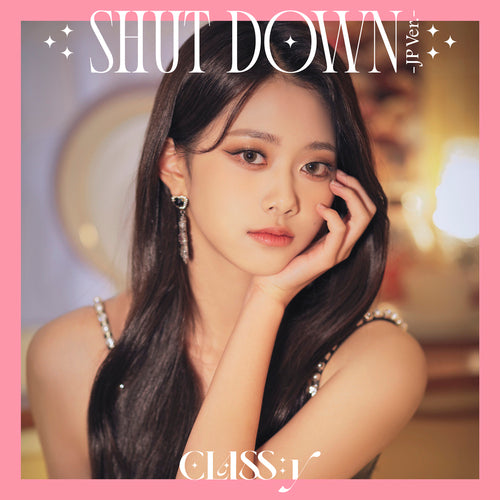 CLASS:y / SHUT DOWN -JP Ver.-【通常盤（初回プレス）or メンバー盤】【UNIVERSAL MUSIC STORE限定販売】【WithLIVEオンラインサイン会抽選権付き】【2022年06月25日（土）】【CD MAXI】