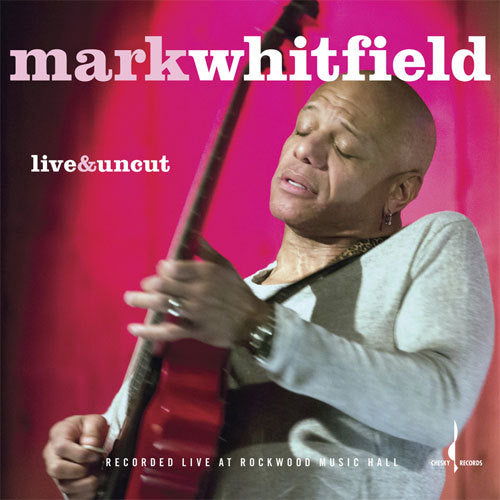 Mark Whitfield / Live & Uncut【直輸入盤】【MQA-CD仕様】【CD】