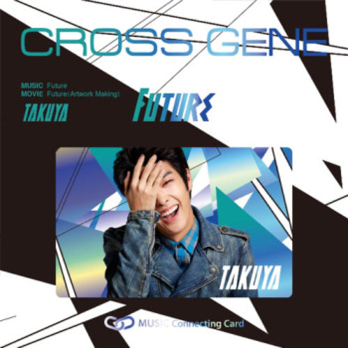 CROSS GENE / Future【TAKUYA Photo Ver.】【ストア限定】【MUSIC CARD】