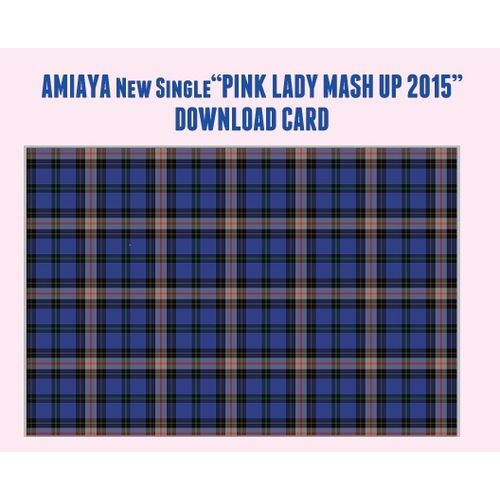 AMIAYA / PINK LADY MASH UP 2015（U‐CONNECT CARD）【MUSIC CARD】