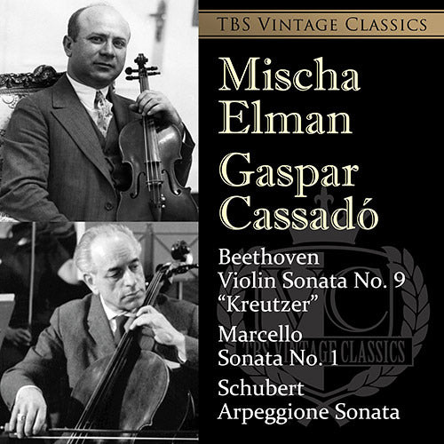 ミシャ・エルマン、ガスパール・カサド / TBS VINTAGE CLASSICS (25) ベートーヴェン：ヴァイオリン・ソナタ《クロイツェル》、シューベルト：アルペジョーネ・ソナタ、他【SA-CD】【SA-CD HYBRID】