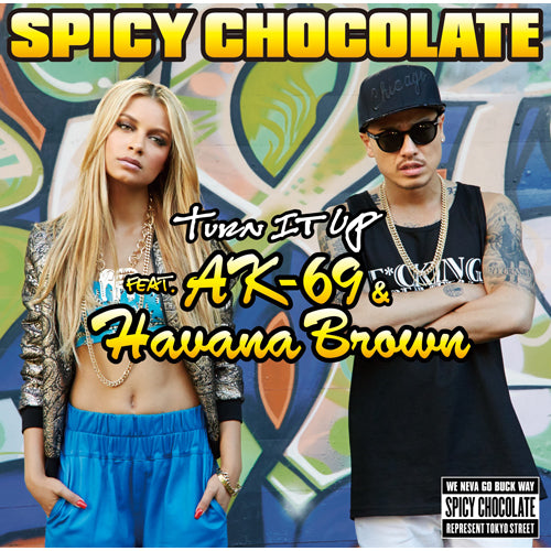 SPICY CHOCOLATE / Turn It Up feat. AK-69 & Havana Brown【CD MAXI】