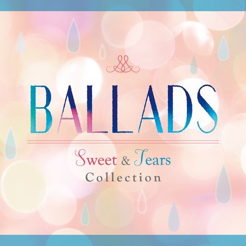 ヴァリアス・アーティスト / BALLADS -Sweet & Tears Collection-【CD】