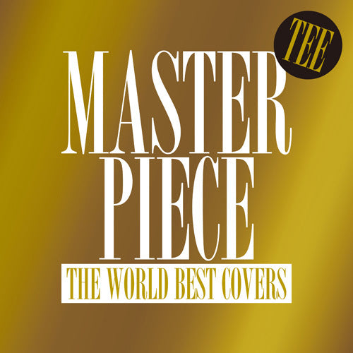 TEE / MASTERPIECE ～THE WORLD BEST COVERS～【CD】