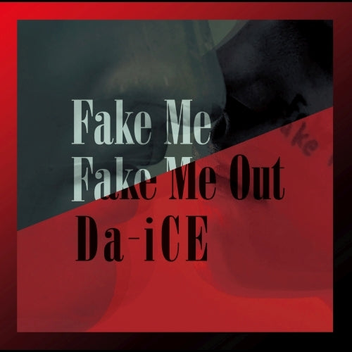 Da-iCE / FAKE ME FAKE ME OUT【通常盤】【CD MAXI】