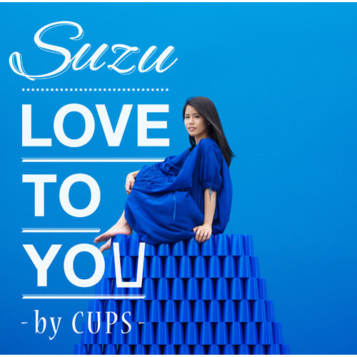 Suzu / LOVE TO YOU ‐by CUPS‐【CD MAXI】