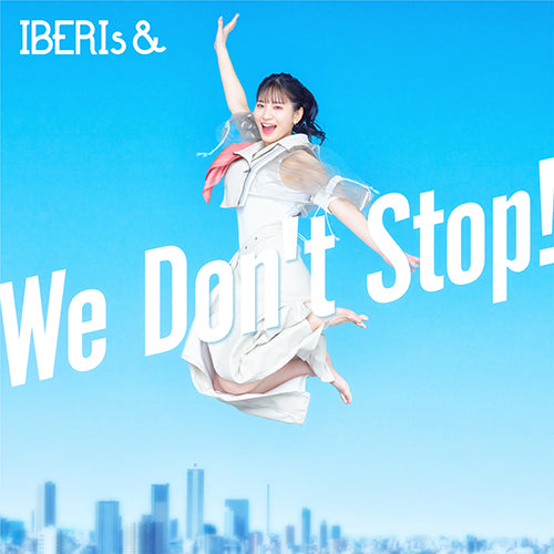 IBERIs& / We Don't Stop!【Hanaka Solo ver.】【CD MAXI】