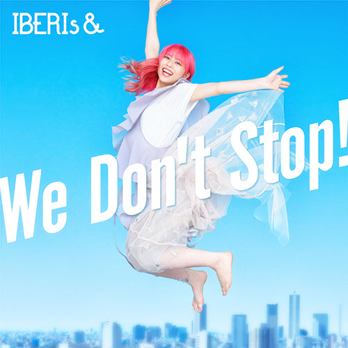 IBERIs& / We Don't Stop!【Rei Solo ver.】【CD MAXI】