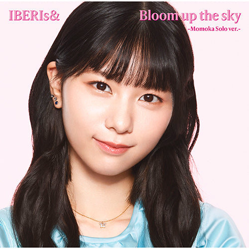 IBERIs& / Bloom up the sky【Momoka Solo ver.】【CD MAXI】