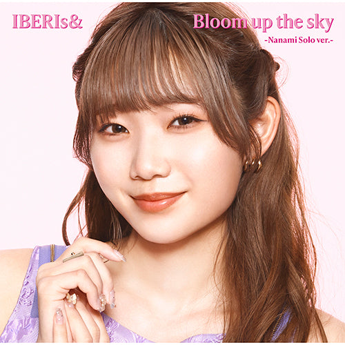 IBERIs& / Bloom up the sky【Nanami Solo ver.】【CD MAXI】