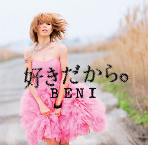 BENI / 好きだから。【CD MAXI】