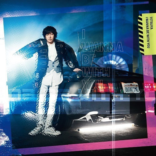 TETSUYA / I WANNA BE WITH YOU【通常盤】【初回仕様】【CD MAXI】