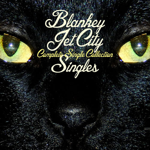 BLANKEY JET CITY / COMPLETE SINGLE COLLECTION 『SINGLES』【CD】【SHM-CD】