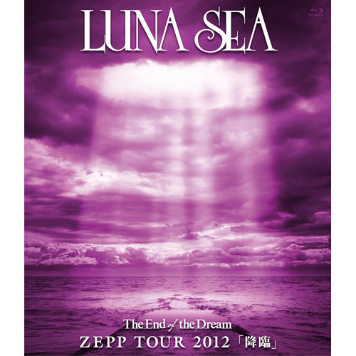 LUNA SEA / The End of the Dream ZEPP TOUR 2012「降臨」【Blu-ray】