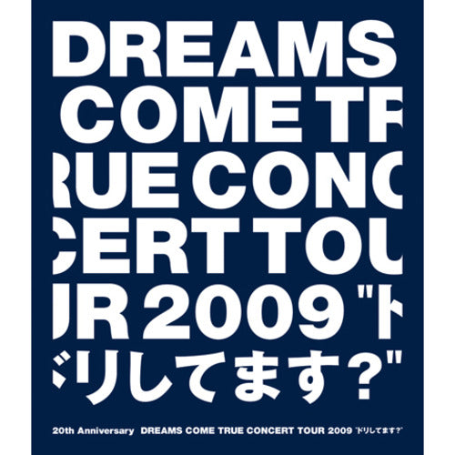 DREAMS COME TRUE / 20th Anniversary DREAMS COME TRUE CONCERT TOUR 2009 “ドリしてます?"【Blu-ray】