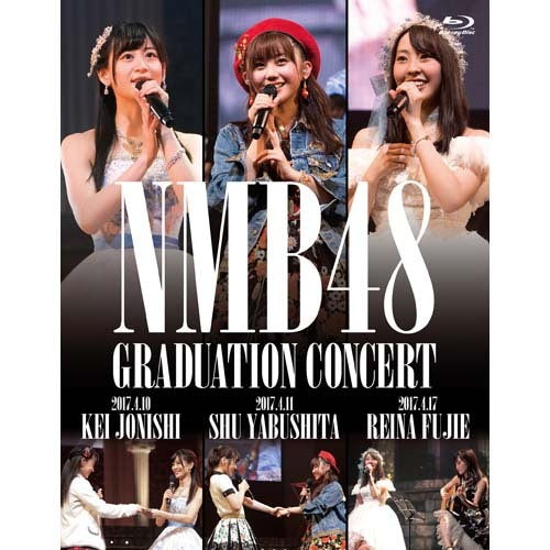 NMB48 / NMB48 GRADUATION CONCERT ～KEI JONISHI / SHU YABUSHITA / REINA FUJIE～【Blu-ray】