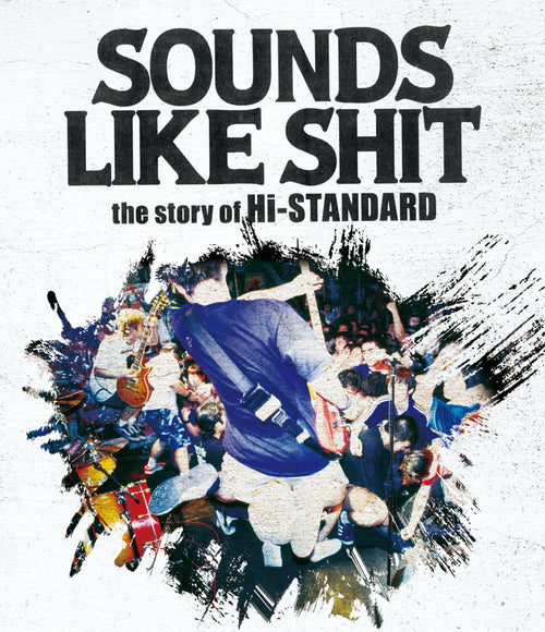 Hi-STANDARD / SOUNDS LIKE SHIT: the story of Hi-STANDARD【Blu-ray】