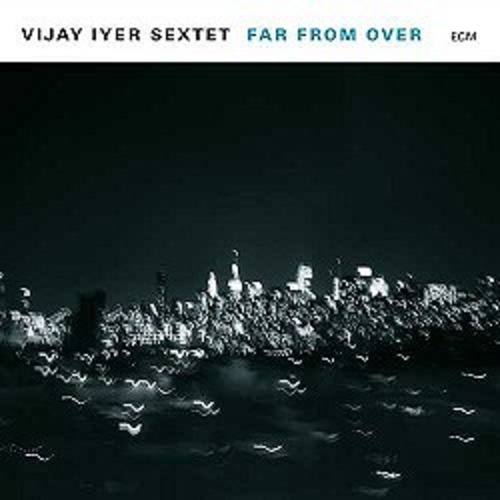 Vijay Iyer Sextet / Far From Over【CD】