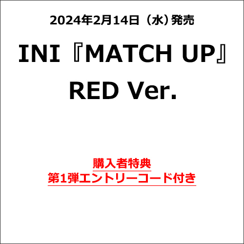 INI / MATCH UP【RED Ver.】【エントリーコード特典付き第1弾】【CD】【+DVD】