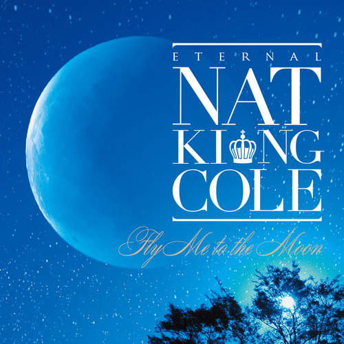 永遠のナット・キング・コール~フライ・ミー・トゥ・ザ・ムーン~【CD】【SHM-CD】 | ナット・キング・コール | UNIVERSAL MUSIC  STORE