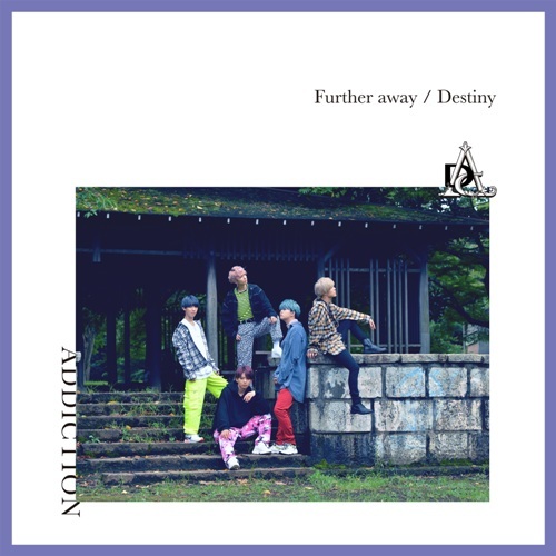 ADDICTION / Further away／Destiny【初回限定盤A】【CD MAXI】