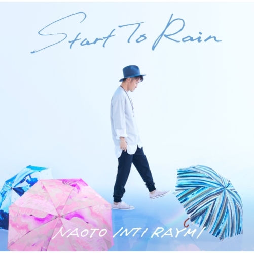 ナオト・インティライミ / Start To Rain【通常盤】【CD MAXI】
