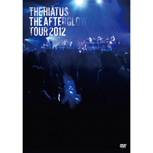 the HIATUS / The Afterglow Tour 2012【DVD】
