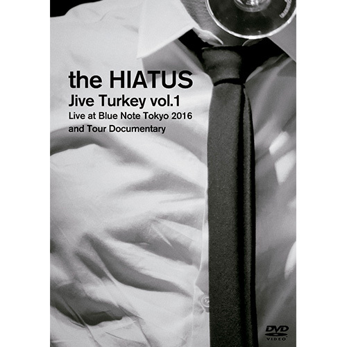 the HIATUS / Jive Turkey vol.1Live at Blue Note Tokyo 2016 and Tour Documentary【DVD】