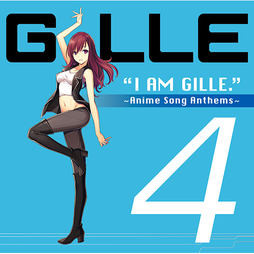 I AM GILLE. 4 ～Anime Song Anthems～【CD】 | GILLE | UNIVERSAL