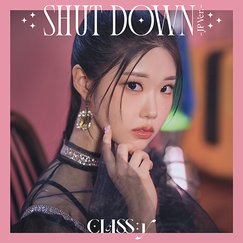 CLASS:y / SHUT DOWN -JP Ver.-【チェウォン盤】【CD MAXI】