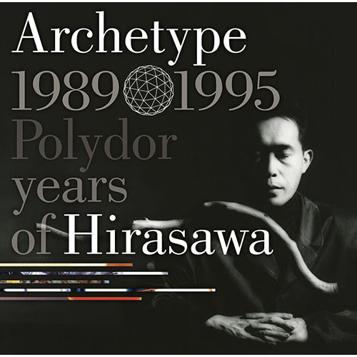 平沢 進 / Archetype ; 1989-1995 Polydor years of Hirasawa【CD】【SHM-CD】