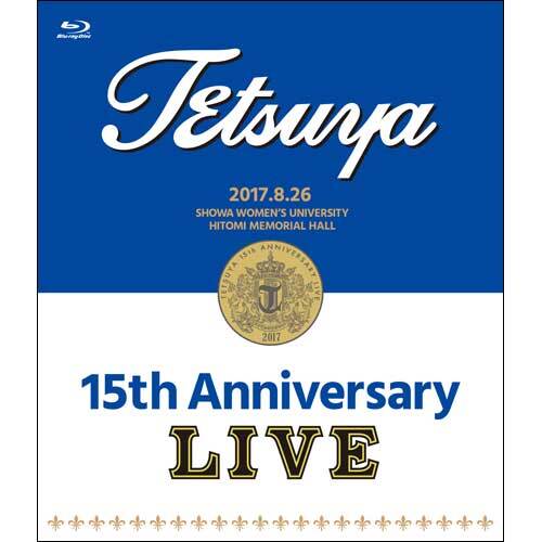 TETSUYA / 15th ANNIVERSARY LIVE【Blu-ray】