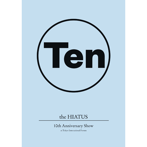 the HIATUS / 10th Anniversary Show at Tokyo International Forum【Blu-ray】