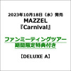 MAZZEL / Carnival【DELUXE A】【ファンミーティングツアー期間限定特典付き】【CD MAXI】【+DVD】
